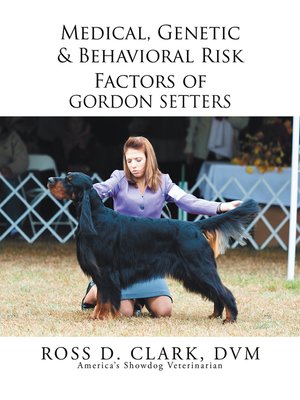 cover image of Medical, Genetic & Behavioral Risk Factors of Gordon Setters